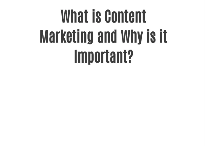 what is content marketing and why is it important