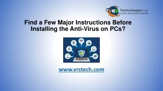find a few major instructions before installing the anti virus on pcs