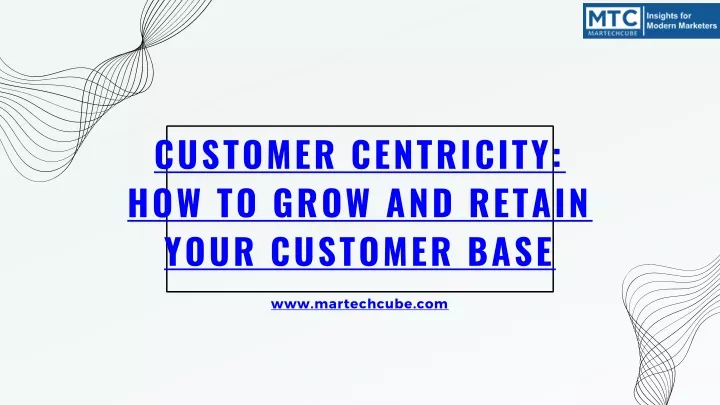 customer centricity how to grow and retain your