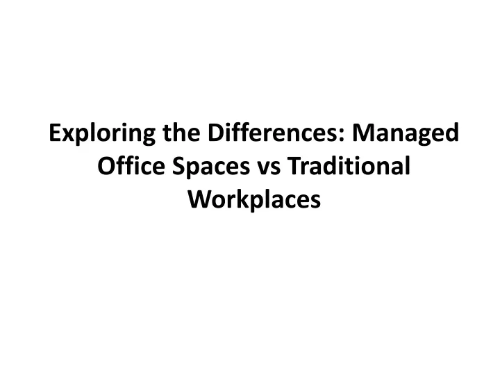 exploring the differences managed office spaces vs traditional workplaces