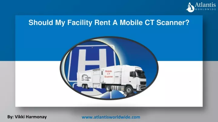 should my facility rent a mobile ct scanner