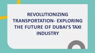 Revolutionising Transportation: Exploring the Future of Dubai's Taxi Industry