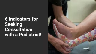 6 Indicators for Seeking Consultation with a Podiatrist