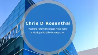 Chris D Rosenthal - A Gifted and Versatile Individual