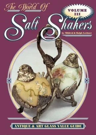 READ [PDF] The World of Salt Shakers, Antique & Art Glass Value Guide, Vol. 3