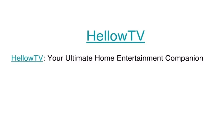 hellowtv your ultimate home entertainment companion
