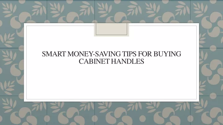 smart money saving tips for buying cabinet handles