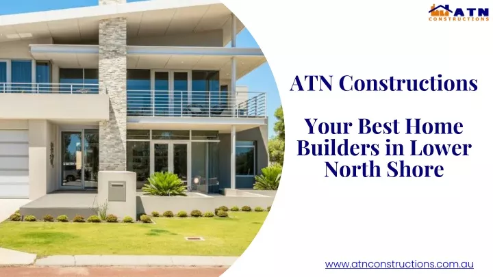 atn constructions your best home builders