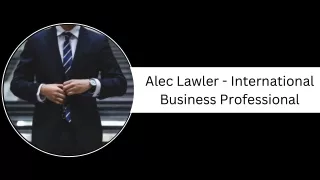 Alec Lawler - International Business Professional