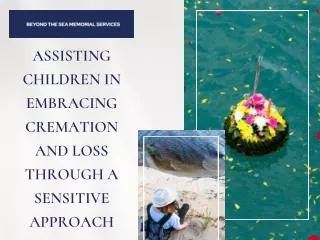 Assisting Children in Embracing Cremation and Loss through a Sensitive Approach