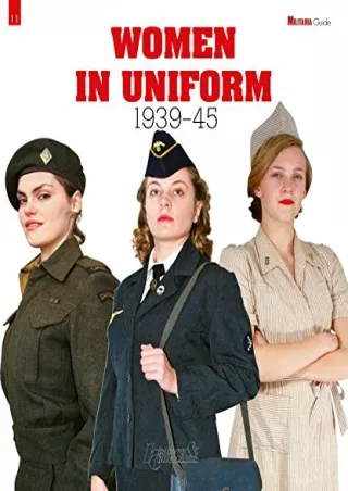 $PDF$/READ/DOWNLOAD Women in Uniform: 1939-1945 (Militaria Guides)