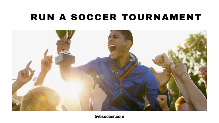 run a soccer tournament