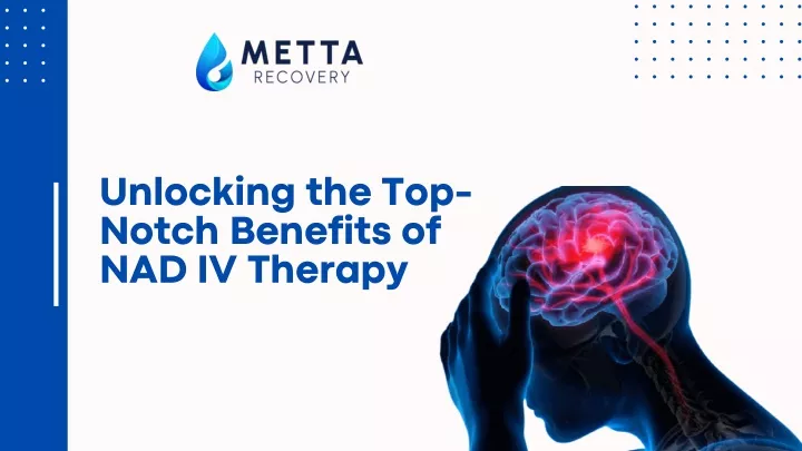 unlocking the top notch benefits of nad iv therapy