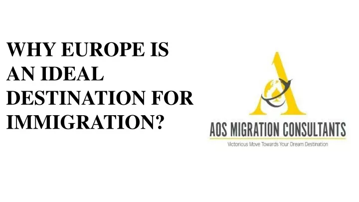why europe is an ideal destination for immigration