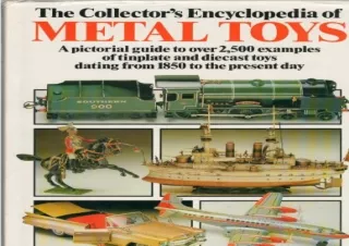 [PDF] The Collector's Encyclopedia of Metal Toys: A Pictorial Guide to Over 2,50
