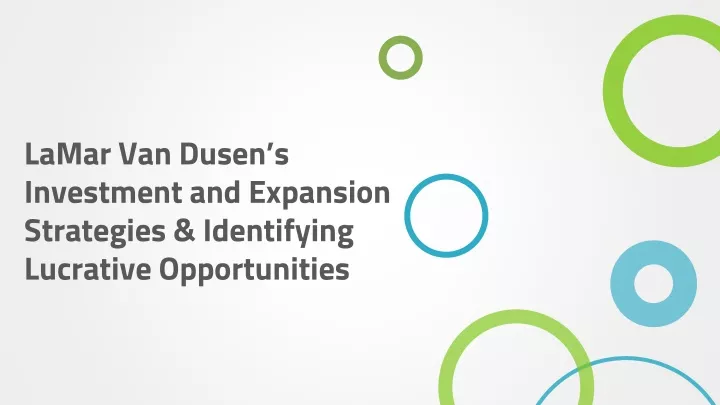 lamar van dusen s investment and expansion strategies identifying lucrative opportunities