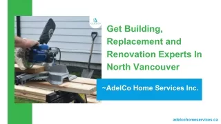 Get Building, Replacement and Renovation Experts In North Vancouver