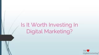 IS IT WORTH INVESTING IN DIGITAL MARKETING