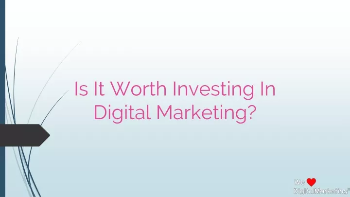 is it worth investing in digital marketing