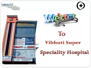 Find Here Ayushman Card Hospital List In Dehradun – Vibhuti Super Speciality Hos