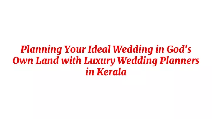 planning your ideal wedding in god s own land with luxury wedding planners in kerala