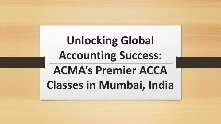 unlocking global accounting success acma s premier acca classes in mumbai india
