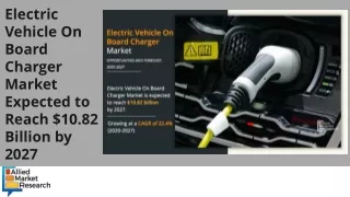 Electric Vehicle On Board Charger Market Current Impact to Make Big Changes By 2