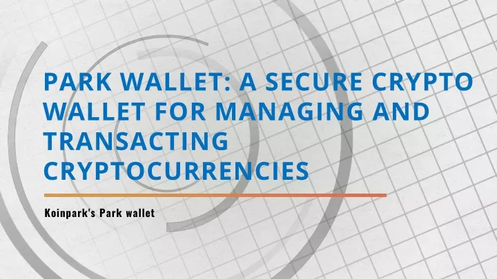 park wallet a secure crypto wallet for managing and transacting cryptocurrencies