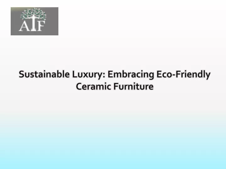 sustainable luxury embracing eco friendly ceramic