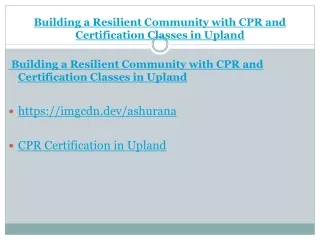 Building a Resilient Community with CPR and Certification Classes in Upland