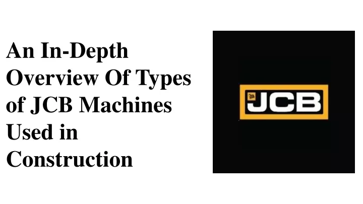 an in depth overview of types of jcb machines