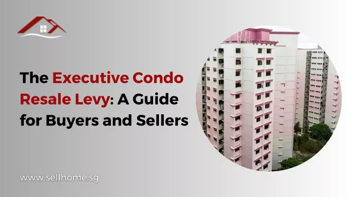 the executive condo resale levy a guide