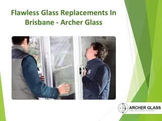 Flawless Glass Replacements In Brisbane - Archer Glass