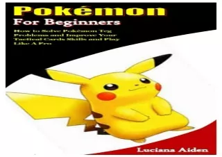 Kindle (online PDF) POKEMON FOR BEGINNERS: How to Solve Pokémon Tcg Problems and