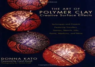 Kindle (online PDF) The Art of Polymer Clay Creative Surface Effects: Techniques