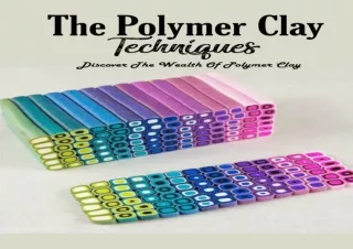 Ebook (download) The Polymer Clay Techniques : Discover The Wealth Of Polymer Cl
