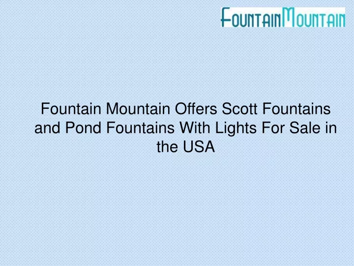 fountain mountain offers scott fountains and pond