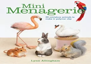 Download PDF Mini Menagerie: 20 Miniature Animals to Make in Polymer Clay