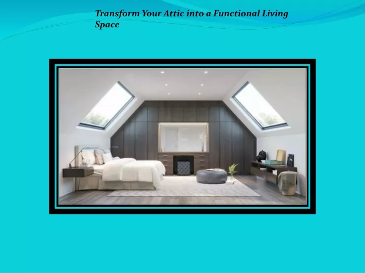 transform your attic into a functional living