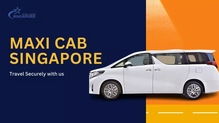 maxi cab singapore travel securely with us