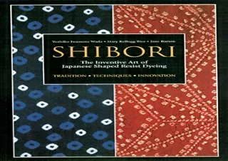 Download PDF Shibori: The Inventive Art of Japanese Shaped Resist Dyeing