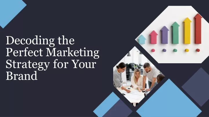 decoding the perfect marketing strategy for your