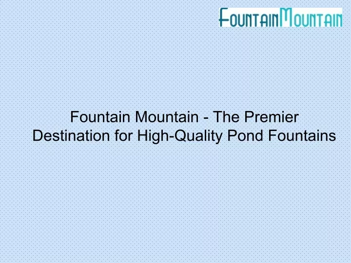 fountain mountain the premier destination
