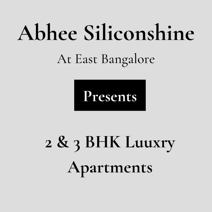 abhee siliconshine at east bangalore presents