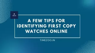 A Few Tips for Identifying First Copy Watches Online