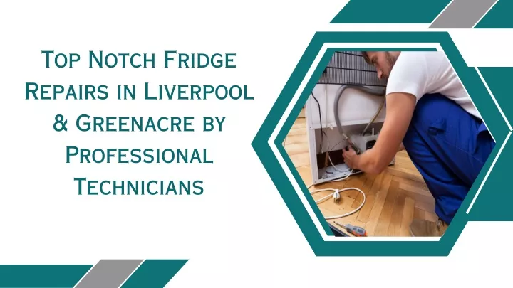 top notch fridge repairs in liverpool greenacre