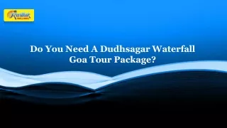 Do You Need A Dudhsagar Waterfall Goa Tour Package