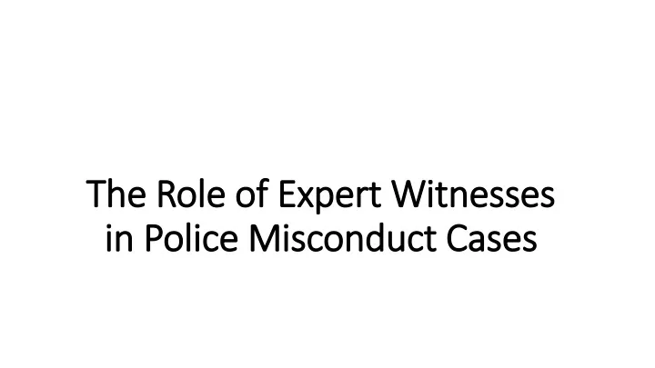 the role of expert witnesses in police misconduct cases