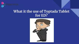 What it the use of Toptada Tablet for ED_