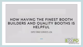 how having the finest booth builders and quality booths is helpful